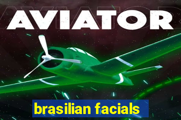 brasilian facials